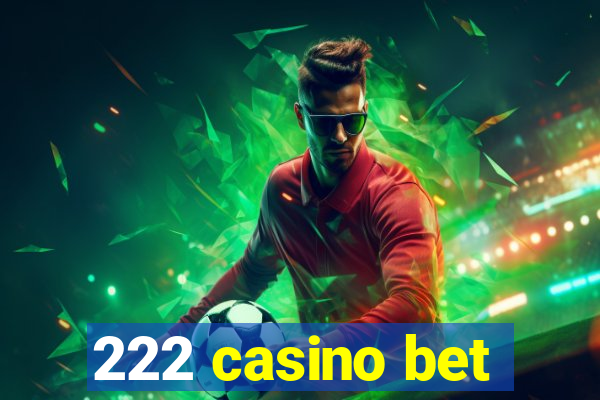 222 casino bet